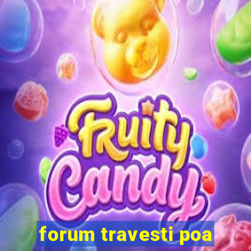 forum travesti poa