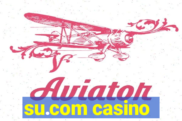 su.com casino