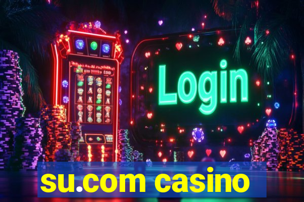 su.com casino