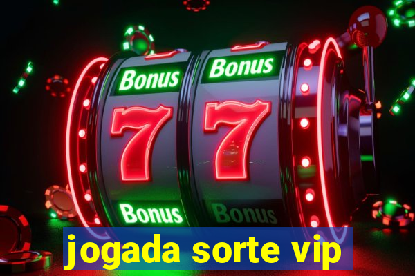 jogada sorte vip