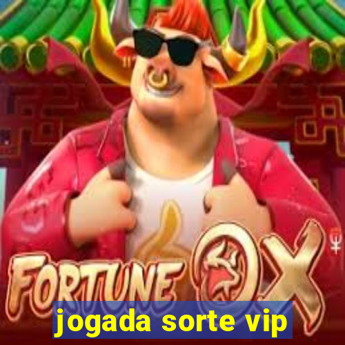 jogada sorte vip