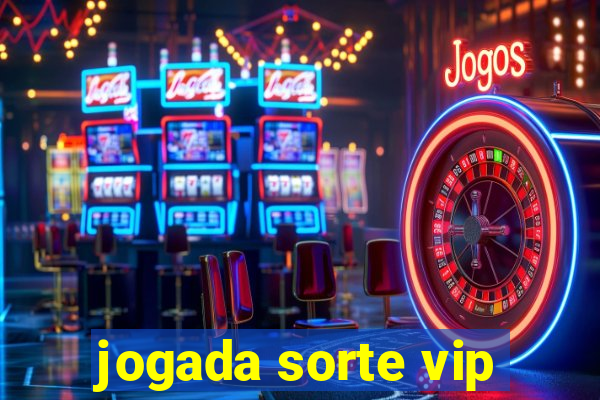 jogada sorte vip