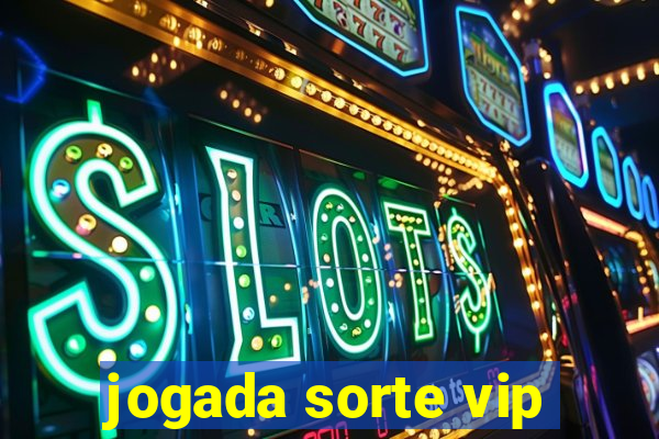 jogada sorte vip