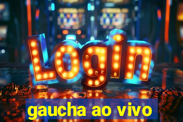 gaucha ao vivo