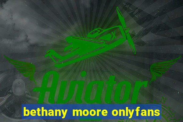 bethany moore onlyfans