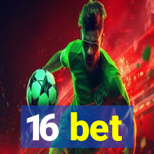 16 bet