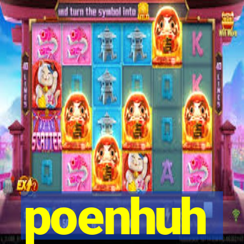 poenhuh