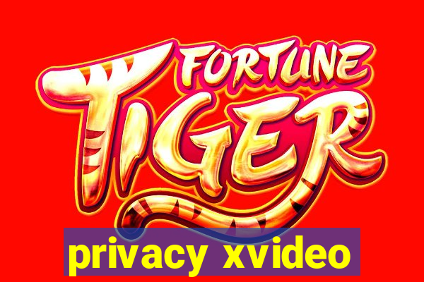 privacy xvideo