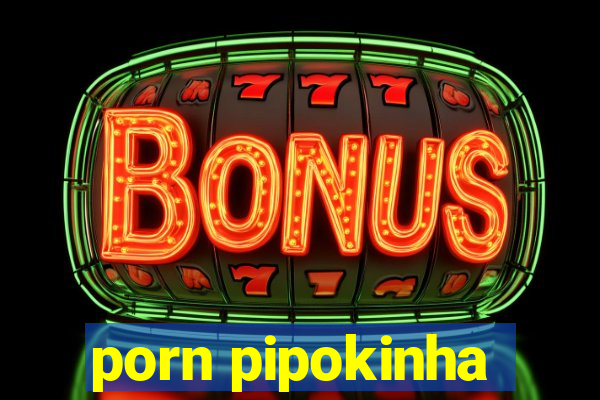 porn pipokinha