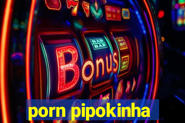 porn pipokinha