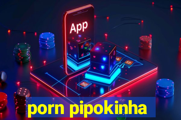 porn pipokinha