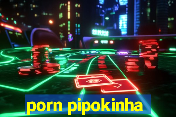 porn pipokinha