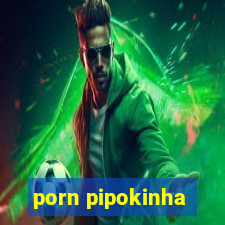 porn pipokinha