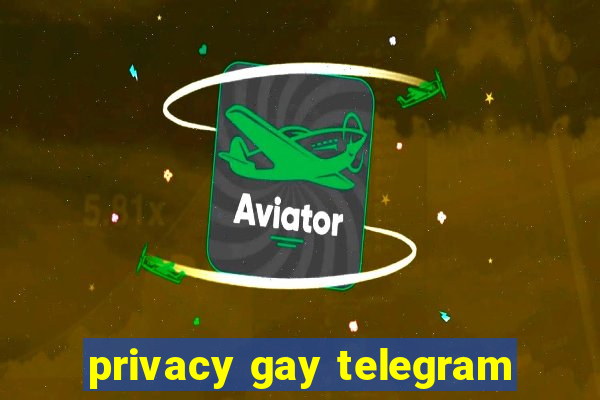 privacy gay telegram