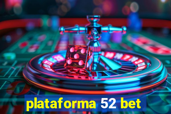 plataforma 52 bet