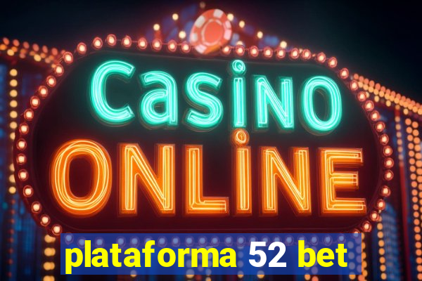 plataforma 52 bet