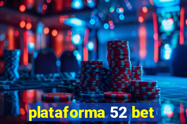 plataforma 52 bet