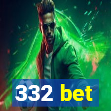 332 bet