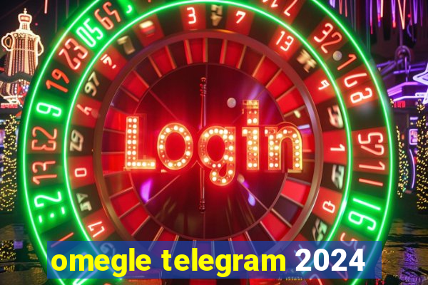 omegle telegram 2024