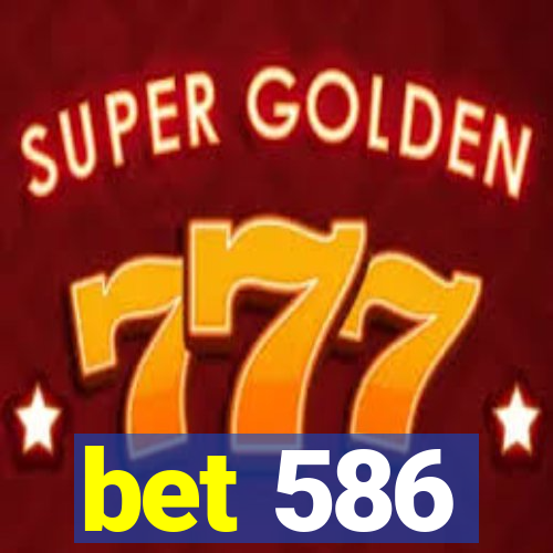 bet 586