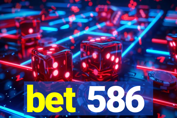 bet 586