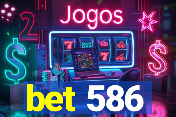 bet 586