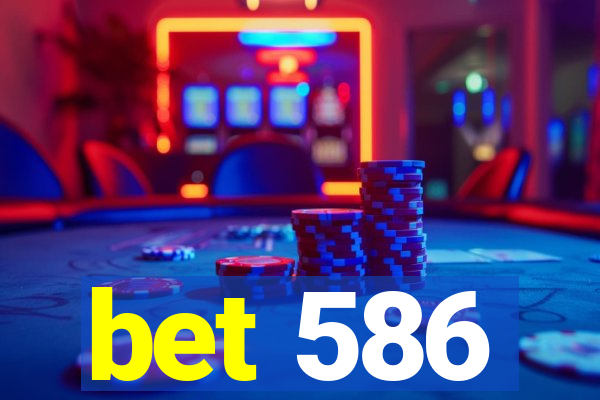 bet 586