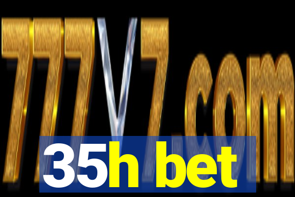 35h bet