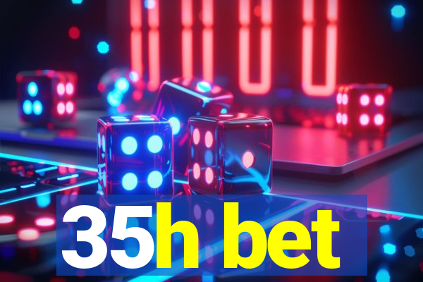 35h bet