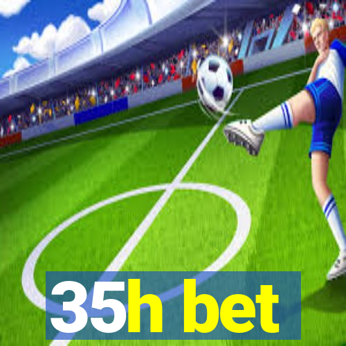 35h bet