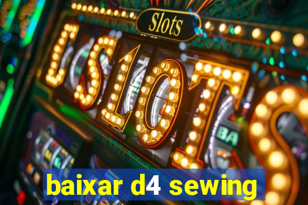 baixar d4 sewing