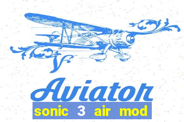 sonic 3 air mod extra slot shadow