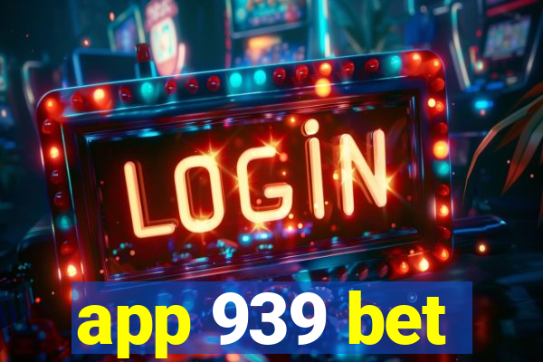 app 939 bet