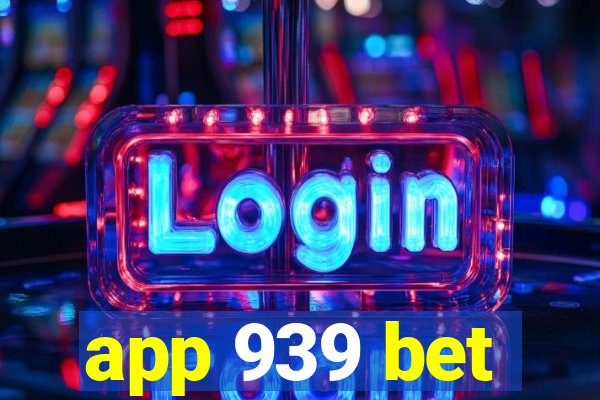 app 939 bet