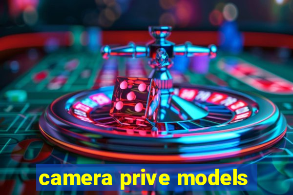 camera prive models