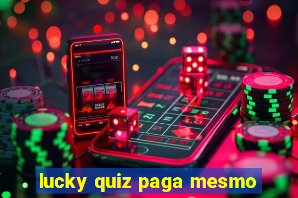 lucky quiz paga mesmo