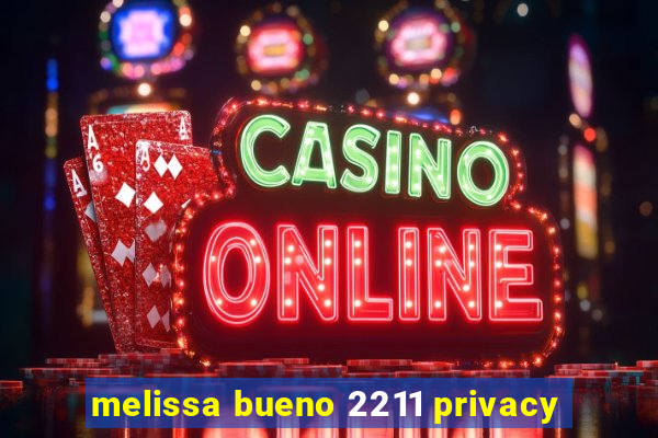 melissa bueno 2211 privacy