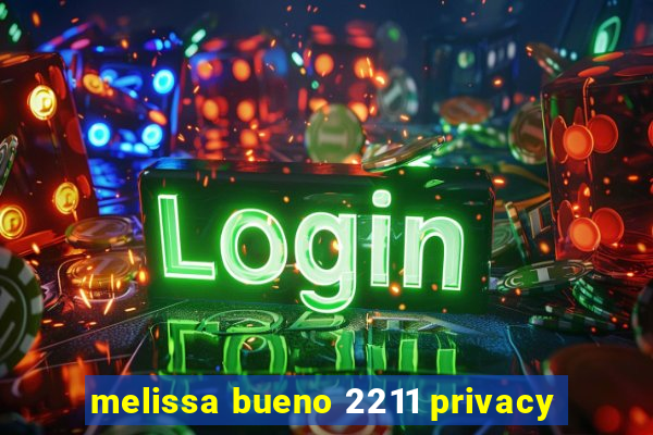 melissa bueno 2211 privacy