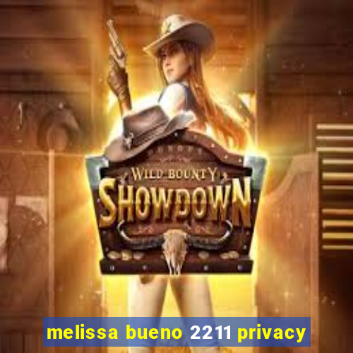 melissa bueno 2211 privacy