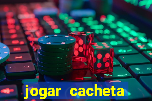 jogar cacheta valendo dinheiro