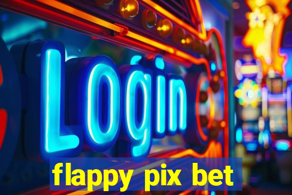 flappy pix bet