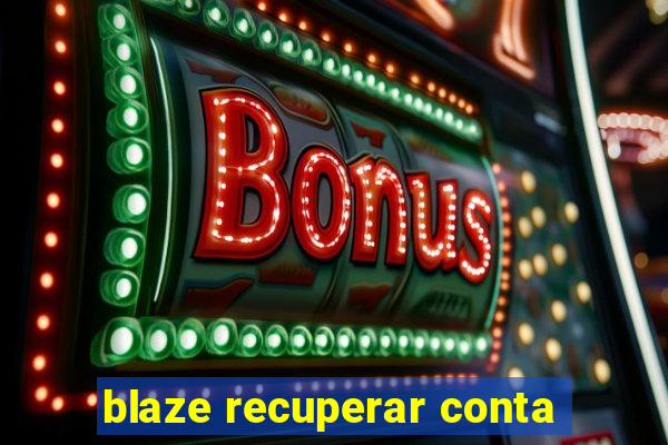 blaze recuperar conta