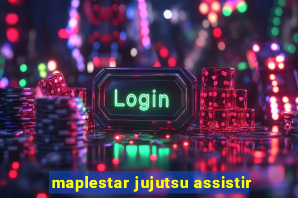 maplestar jujutsu assistir