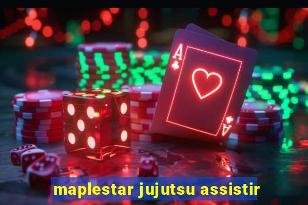 maplestar jujutsu assistir