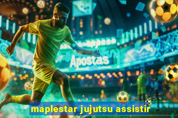 maplestar jujutsu assistir