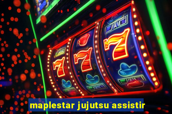 maplestar jujutsu assistir