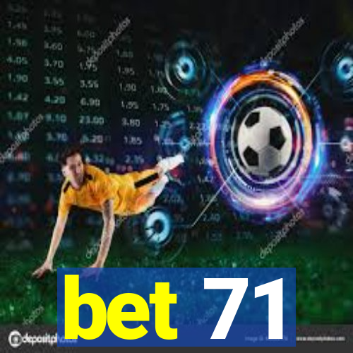 bet 71