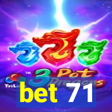 bet 71