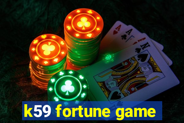 k59 fortune game