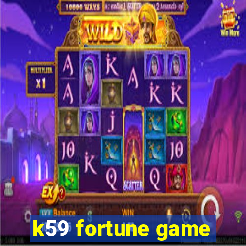 k59 fortune game